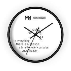 Miracle House Ecclesiastes 3:1 Inspirational Wall Clock