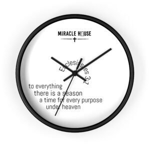 Miracle House Ecclesiastes 3:1 Inspirational Wall Clock